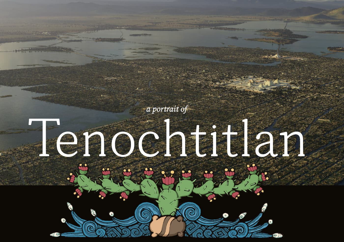 Tenochtitlan - die alte aztekische Hauptstadt